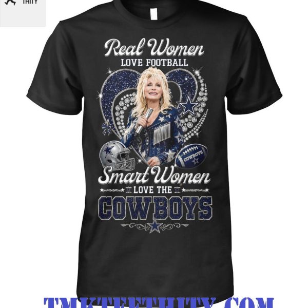Dolly Parton Real Women Love Football Smart Women Love Cowboys T-Shirt