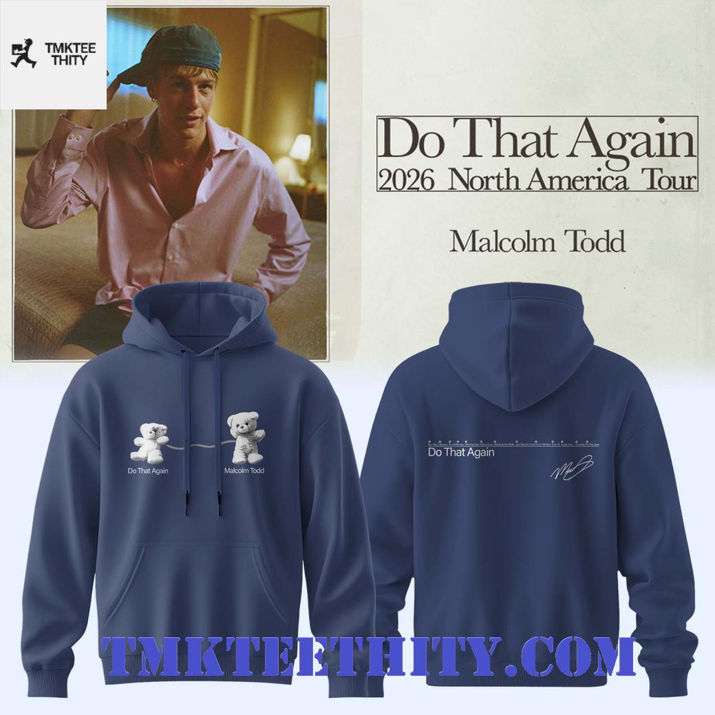 Malcolm Todd Do That Again 2026 North America Tour Hoodie Malcolm Todd Do That Again 2026 North America Tour Hoodie