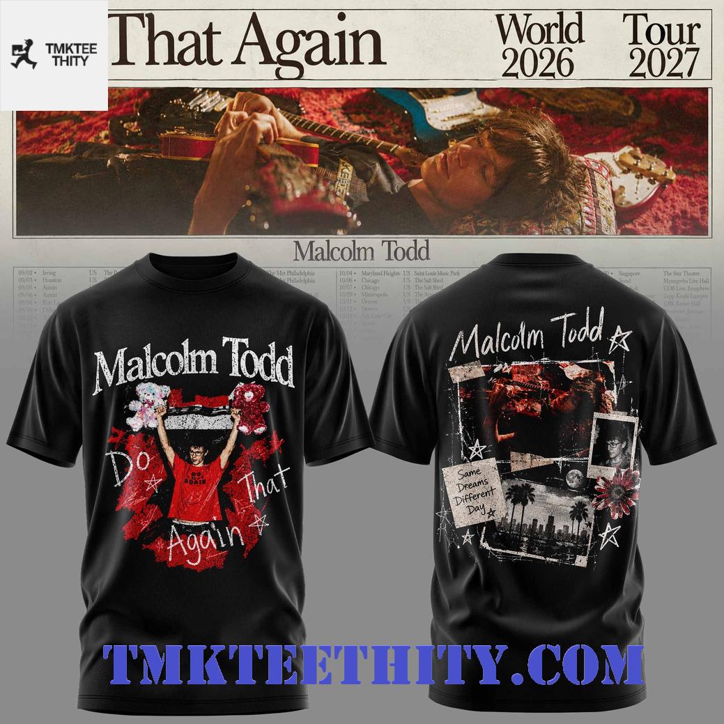 Malcolm Todd Do That Again World Tour Apparel T-Shirt Malcolm Todd Do That Again World Tour Apparel T-Shirt